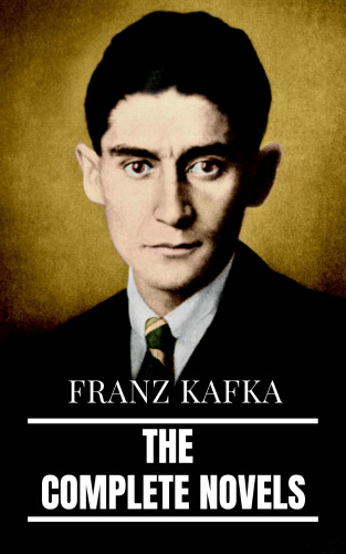 Franz Kafka, RMB: Franz Kafka: The Complete Novels