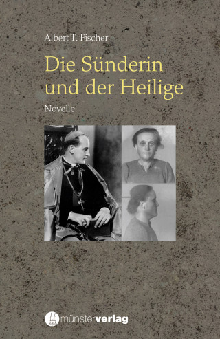Albert T. Fischer: Die Sünderin und der Heilige