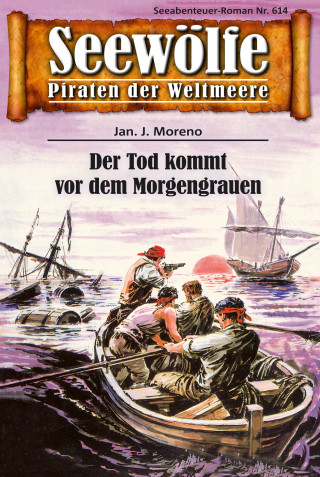 Jan J. Moreno: Seewölfe - Piraten der Weltmeere 614