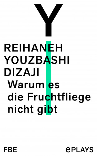 Reihaneh Youzbashi Dizaji: Warum es die Fruchtfliege nicht gibt