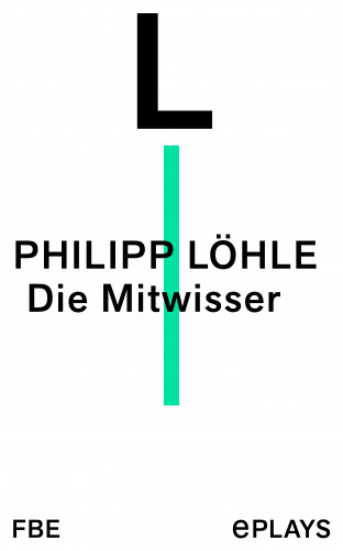 Philipp Löhle: Die Mitwisser