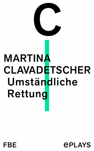 Martina Clavadetscher: Umständliche Rettung