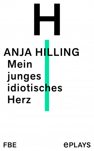 Anja Hilling: Mein junges idiotisches Herz