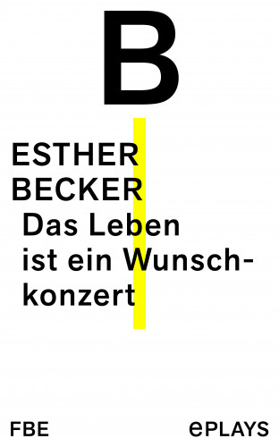 Esther Becker: Das Leben ist ein Wunschkonzert