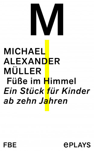 Michael Alexander Müller: Füße im Himmel