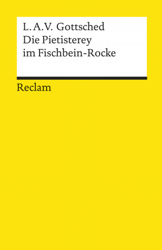 Luise Adelgunde Victorie Gottsched: Die Pietisterey im Fischbein-Rocke. Komödie