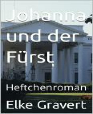 Elke Gravert: Johanna und der Fürst