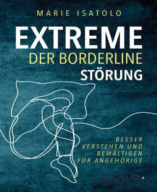 Marie Isatolo: Extreme der Borderlinestörung