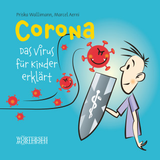 Priska Wallimann, Marcel Aerni: Corona – Das Virus für Kinder erklärt