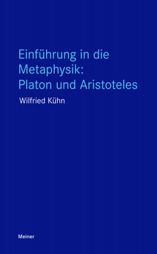 Wilfried Kühn: Einführung in die Metaphysik: Platon und Aristoteles