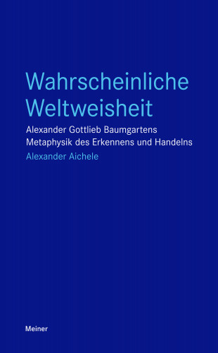 Alexander Aichele: Wahrscheinliche Weltweisheit