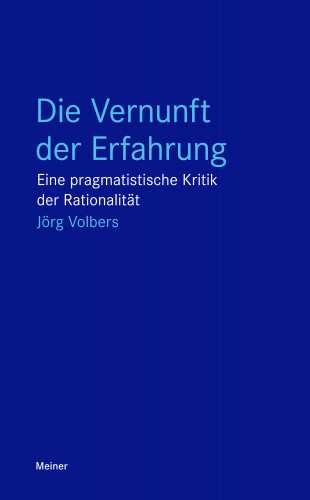 Jörg Volbers: Die Vernunft der Erfahrung