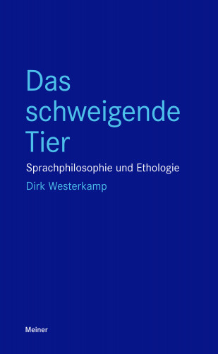 Dirk Westerkamp: Das schweigende Tier Sprachphilosophie und Ethologie