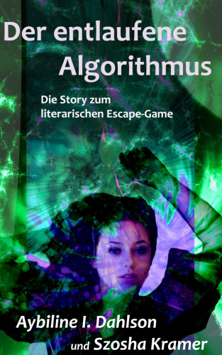 Aybiline I. Dahlson, Szosha Kramer, Richard Schmidt-Wintermantel, Jennet Bekker: Der entlaufene Algorithmus