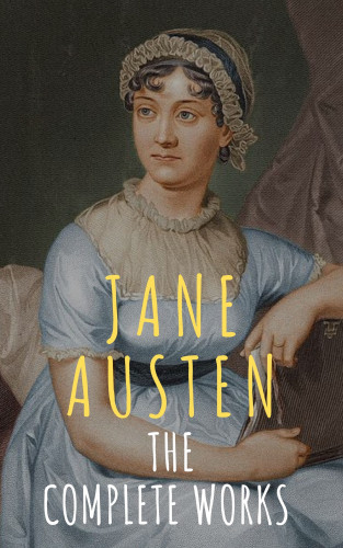 Jane Austen, knowledge house: The Complete Works of Jane Austen