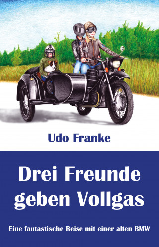 Udo Franke: Drei Freunde geben Vollgas