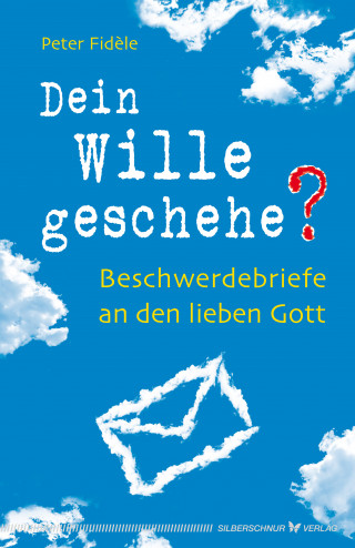 Peter Fidèle: Dein Wille geschehe?