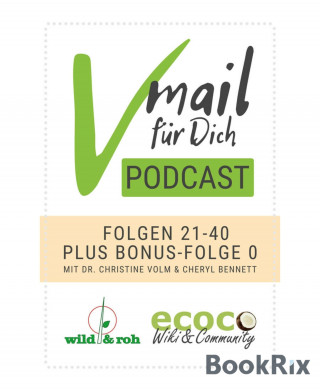 Cheryl Bennett, Dr. Christine Volm: Vmail Für Dich Podcast - Serie 2: Folgen 21 - 40 plus Folge 0 von wild&roh und ecoco