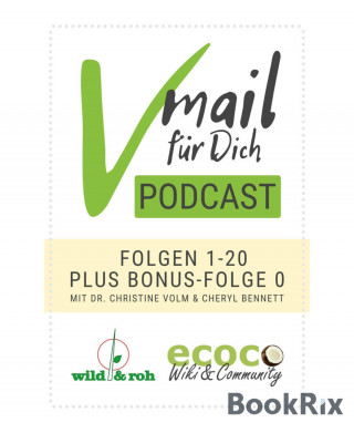 Cheryl Bennett, Dr. Christine Volm: Vmail Für Dich Podcast - Serie 1: Folgen 1 - 20 plus Folge 0 von wild&roh und ecoco