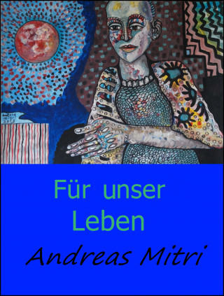 Andreas Mitri: Für unser Leben