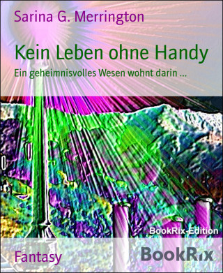 Sarina G. Merrington: Kein Leben ohne Handy