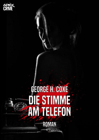 George H. Coxe: DIE STIMME AM TELEFON