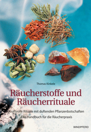 Thomas Kinkele: Räucherstoffe und Räucherrituale