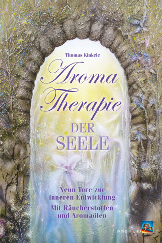 Thomas Kinkele: Aromatherapie der Seele