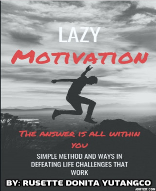 Rusette Donita Yutangco, Rusette Yutangco: Lazy Motivation