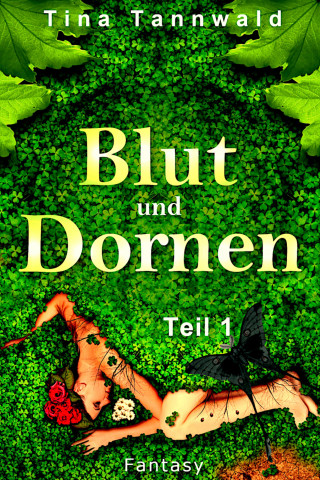 Tina Tannwald: Blut und Dornen: Teil 1