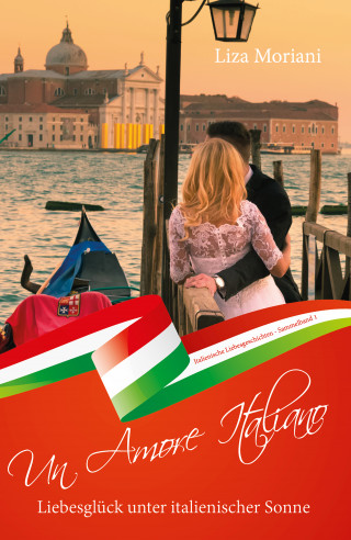 Liza Moriani: Liebesglück unter italienischer Sonne - Un Amore Italiano