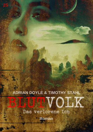 Adrian Doyle, Timothy Stahl: BLUTVOLK, Band 25: DAS VERLORENE ICH