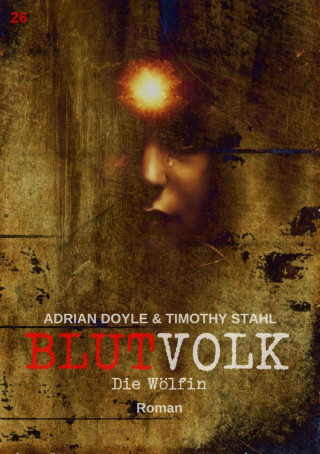 Adrian Doyle, Timothy Stahl: BLUTVOLK, Band 26: DIE WÖLFIN