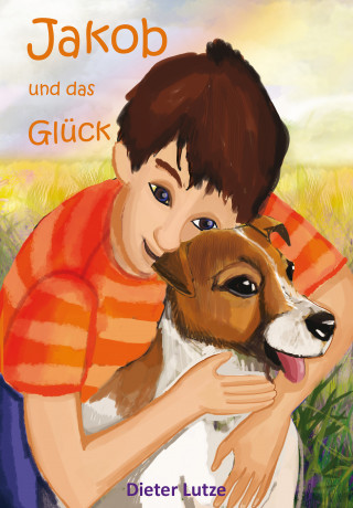 Dieter Lutze: Jakob und das Glück