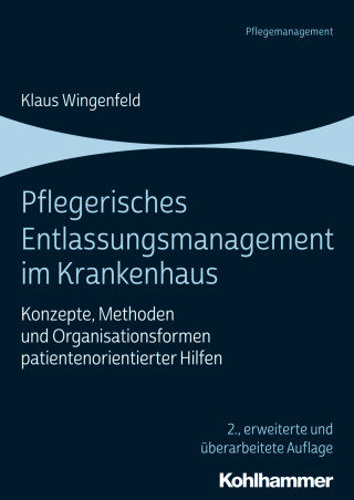 Klaus Wingenfeld: Pflegerisches Entlassungsmanagement im Krankenhaus