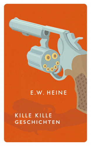 E. W. Heine: Kille Kille Geschichten