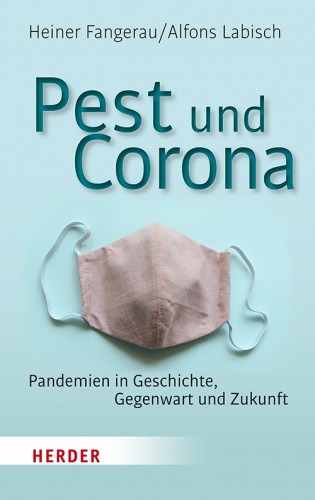 Heiner Fangerau, Prof. Dr. Alfons Labisch: Pest und Corona