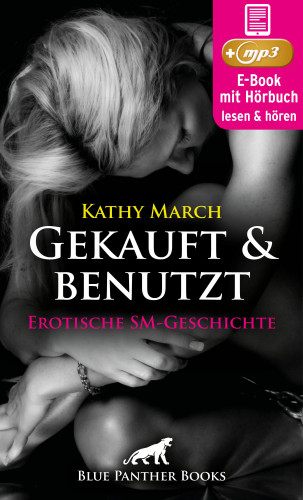Kathy March: Gekauft & benutzt! Erotik Audio SM-Story | Erotisches SM-Hörbuch