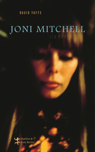 David Yaffe: Joni Mitchell - Ein Porträt