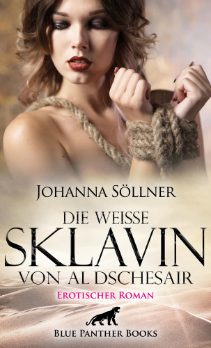 Johanna Söllner: Die weiße Sklavin von Al Dschesair | Erotischer Roman