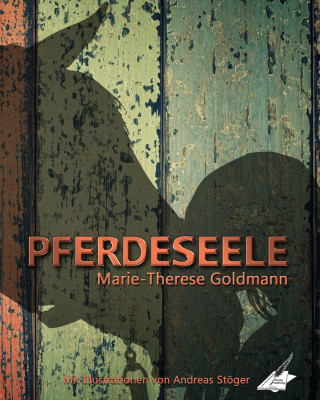 Marie-Therese Goldmann: Pferdeseele