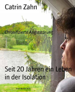 Catrin Zahn: Seit 20 Jahren ein Leben in der Isolation