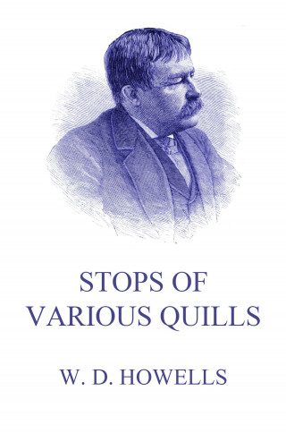 William Dean Howells: Stops Of Various Quills