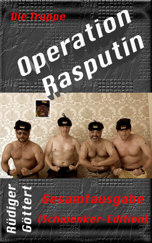 Rüdiger Göttert: Die Truppe – Operation Rasputin