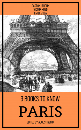 Gaston Leroux, Victor Hugo, Émile Zola, August Nemo: 3 books to know Paris