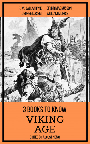 R. M. Ballantyne, George Dasent, William Morris, August Nemo: 3 books to know Viking Age