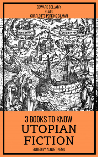 Edward Bellamy, Plato, Charlotte Perkins Gilman, August Nemo: 3 books to know Utopian Fiction