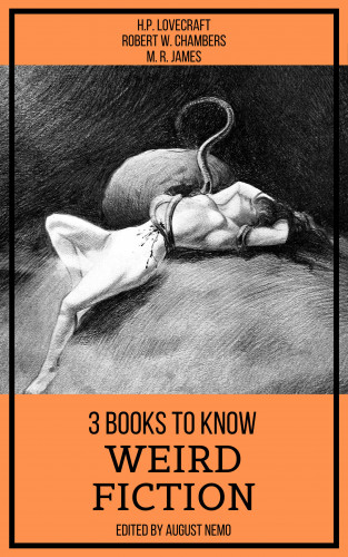 H. P. Lovecraft, Robert W. Chambers, M. R. James, August Nemo: 3 books to know Weird Fiction