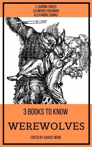 S. Baring-Gould, Clemence Housman, Alexandre Dumas, August Nemo: 3 books to know Werewolves
