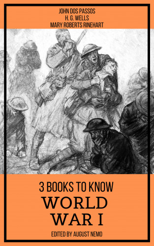 Mary Roberts Rinehart, John Dos Passos, H. G. Wells, August Nemo: 3 books to know World War I